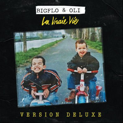 Bigflo et Oli - La vraie vie (Deluxe Edition) 2017